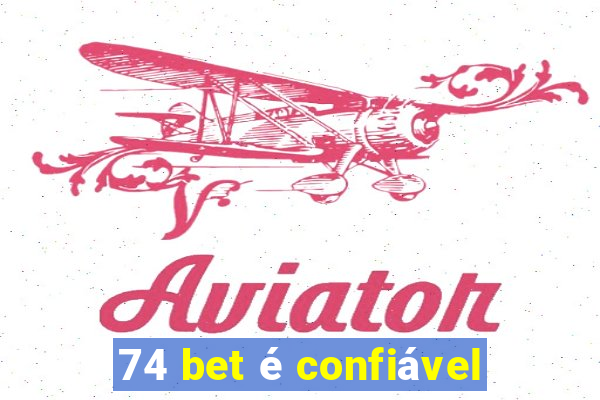 74 bet é confiável