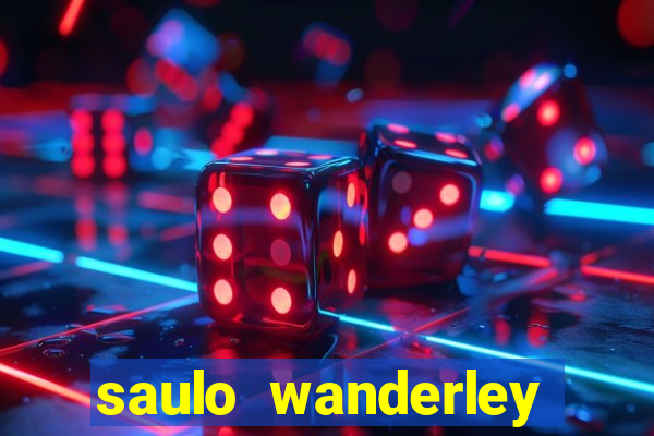 saulo wanderley filho fortuna