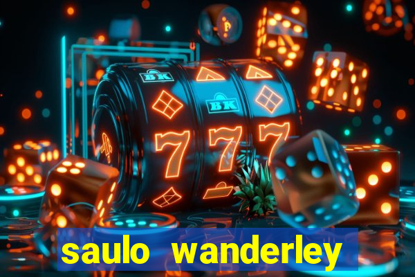 saulo wanderley filho fortuna