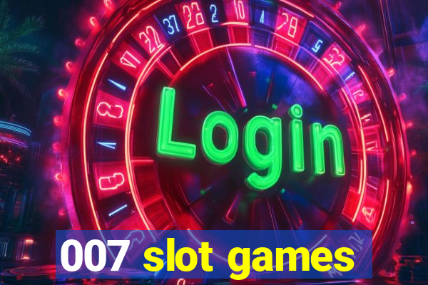 007 slot games