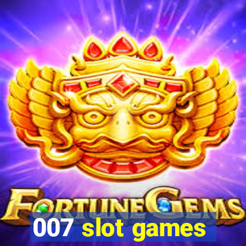 007 slot games