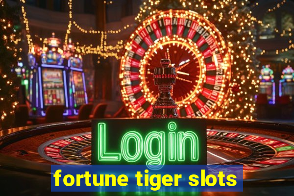 fortune tiger slots