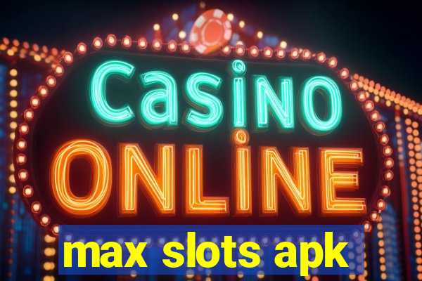 max slots apk