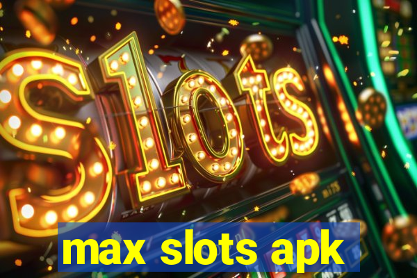 max slots apk