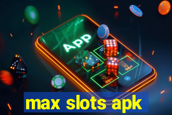 max slots apk