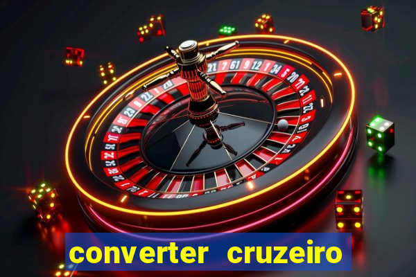 converter cruzeiro para real