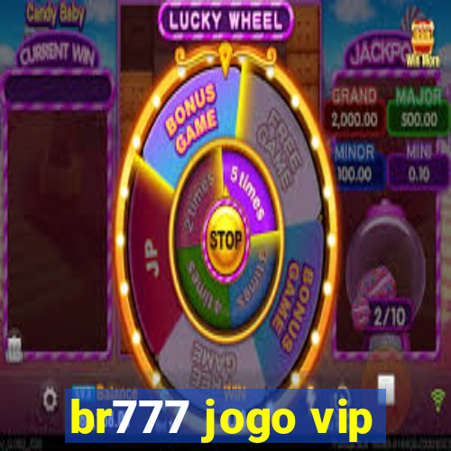 br777 jogo vip