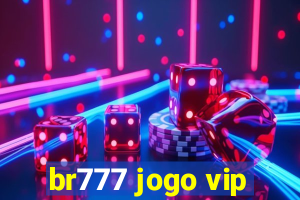 br777 jogo vip