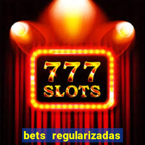 bets regularizadas no brasil