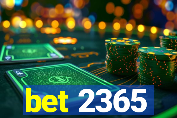 bet 2365