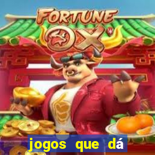 jogos que dá dinheiro sem precisar depositar