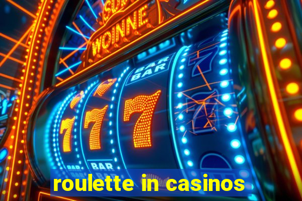 roulette in casinos