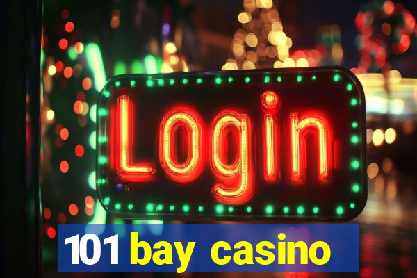 101 bay casino