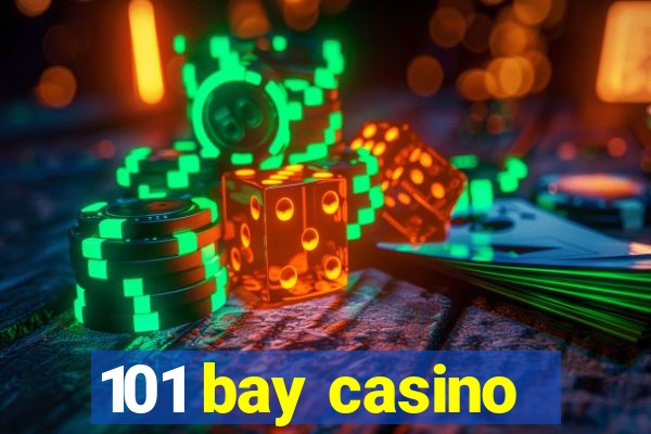 101 bay casino