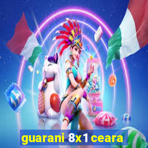 guarani 8x1 ceara