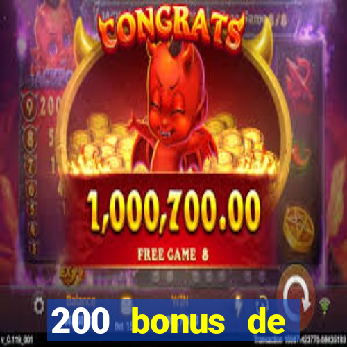 200 bonus de bienvenue casino