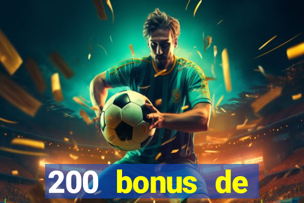 200 bonus de bienvenue casino