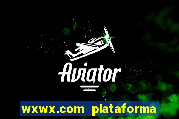 wxwx.com plataforma de jogos