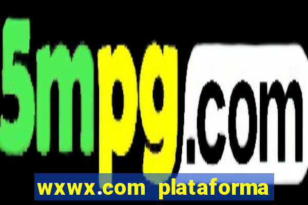 wxwx.com plataforma de jogos