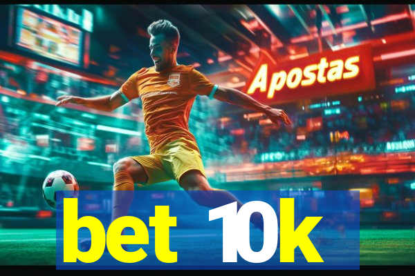 bet 10k