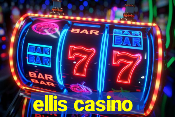 ellis casino