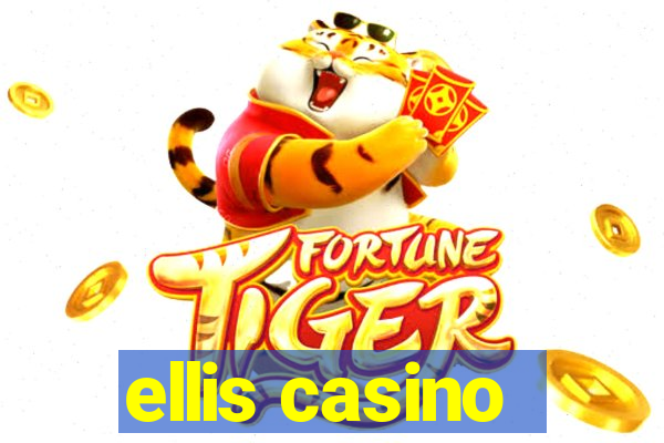 ellis casino