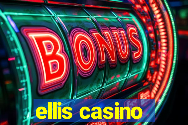 ellis casino