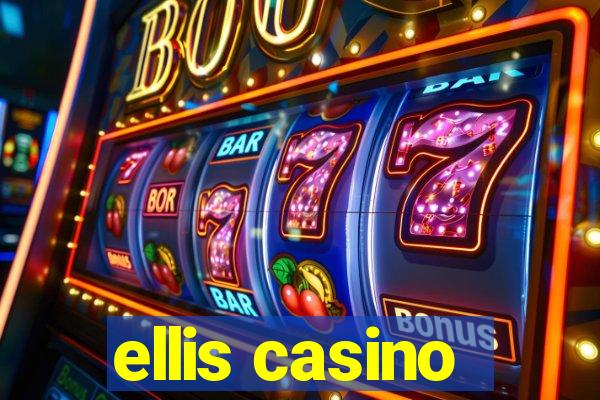 ellis casino