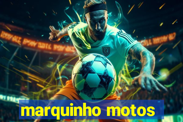 marquinho motos