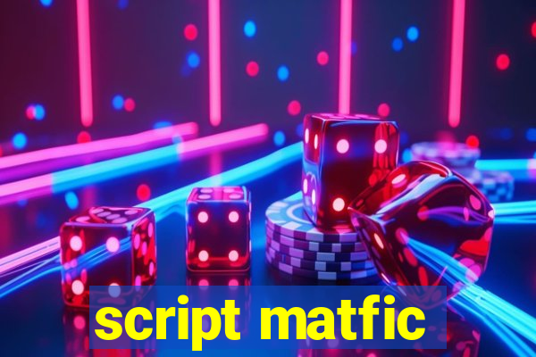 script matfic