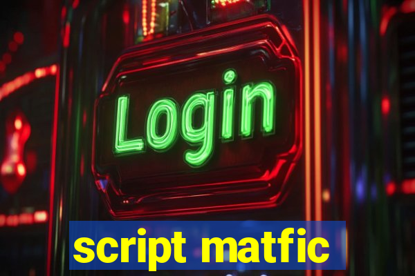 script matfic