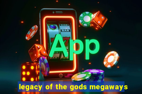 legacy of the gods megaways