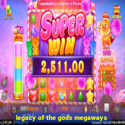 legacy of the gods megaways