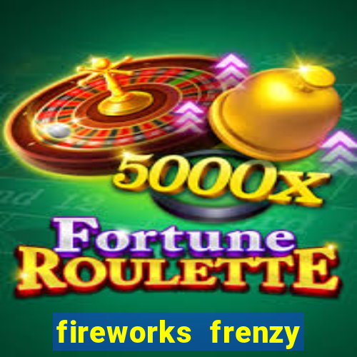 fireworks frenzy slot game