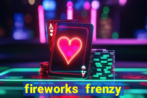 fireworks frenzy slot game