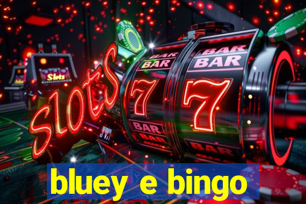 bluey e bingo