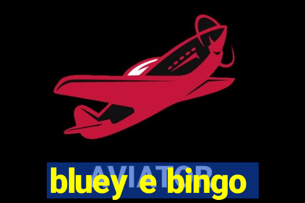 bluey e bingo