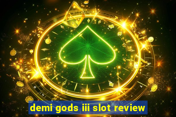 demi gods iii slot review