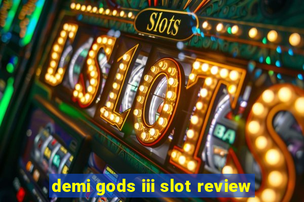 demi gods iii slot review