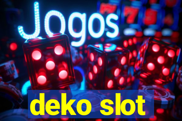 deko slot