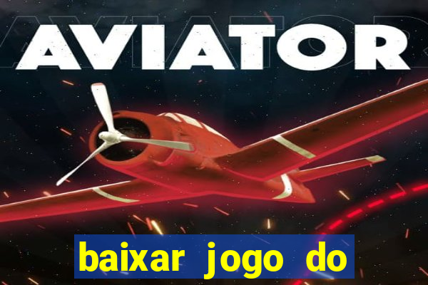 baixar jogo do tigrinho verdadeiro