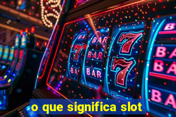 o que significa slot