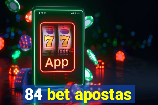 84 bet apostas