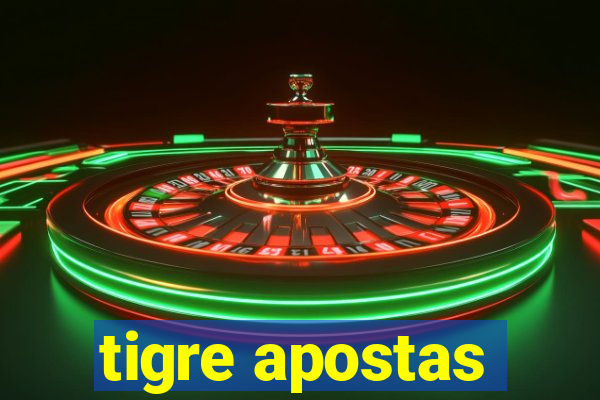 tigre apostas