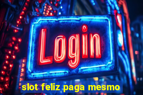 slot feliz paga mesmo