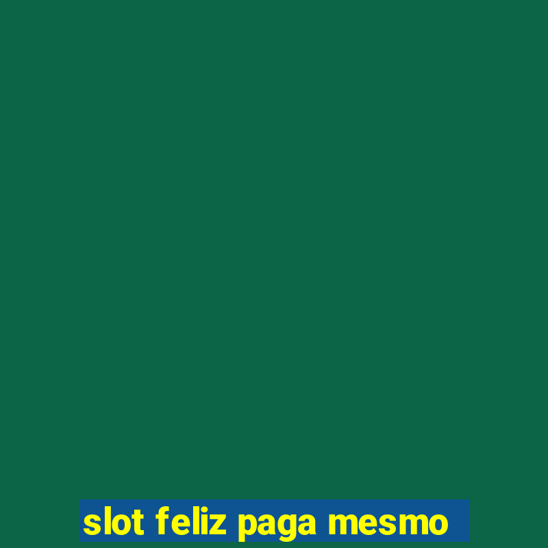 slot feliz paga mesmo