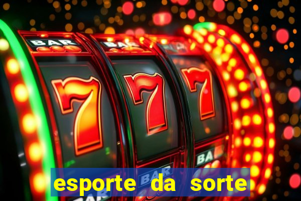 esporte da sorte casino games