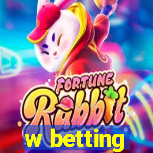 w betting