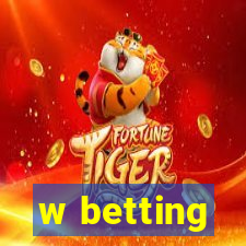 w betting