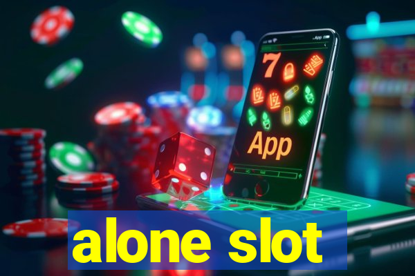 alone slot